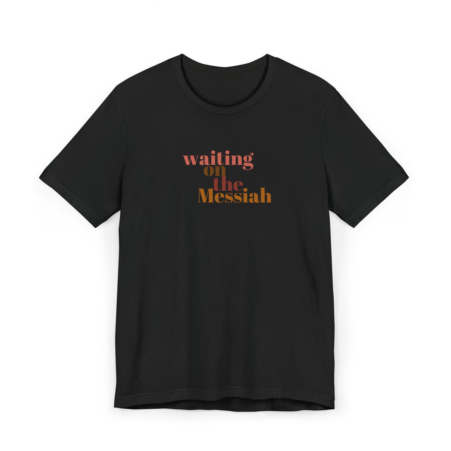 Waiting on the Messiah T-Shirt