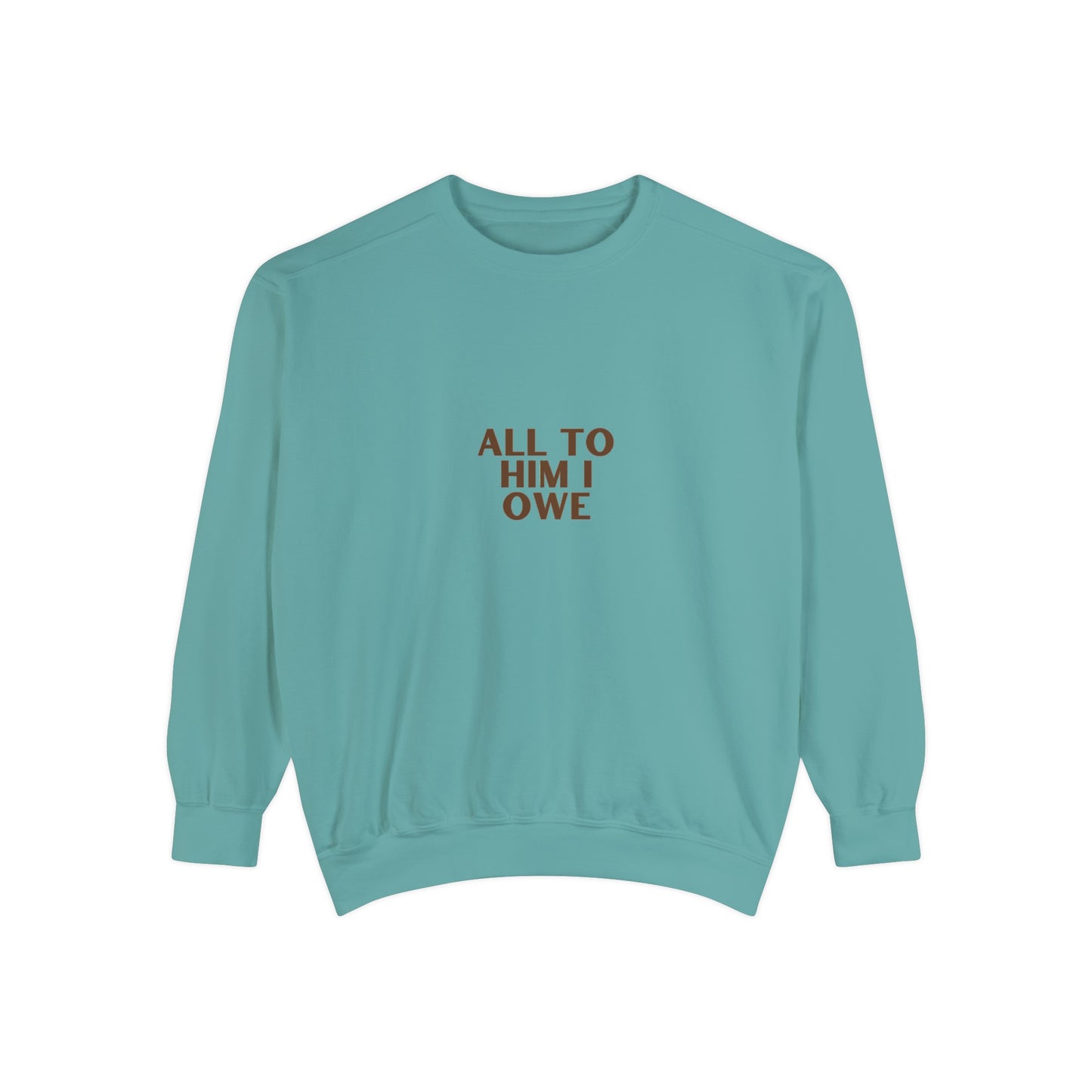 “All to Him I Owe” Sweatshirt