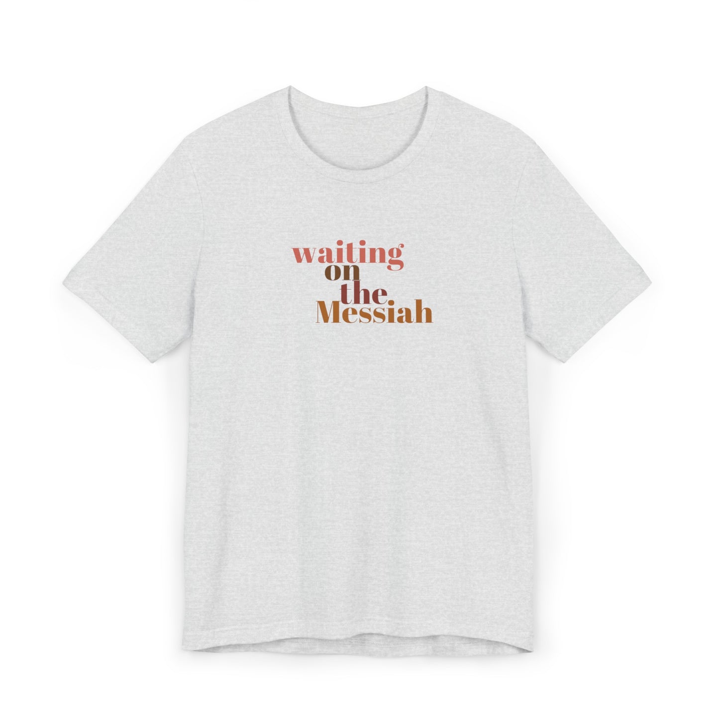 Waiting on the Messiah T-Shirt