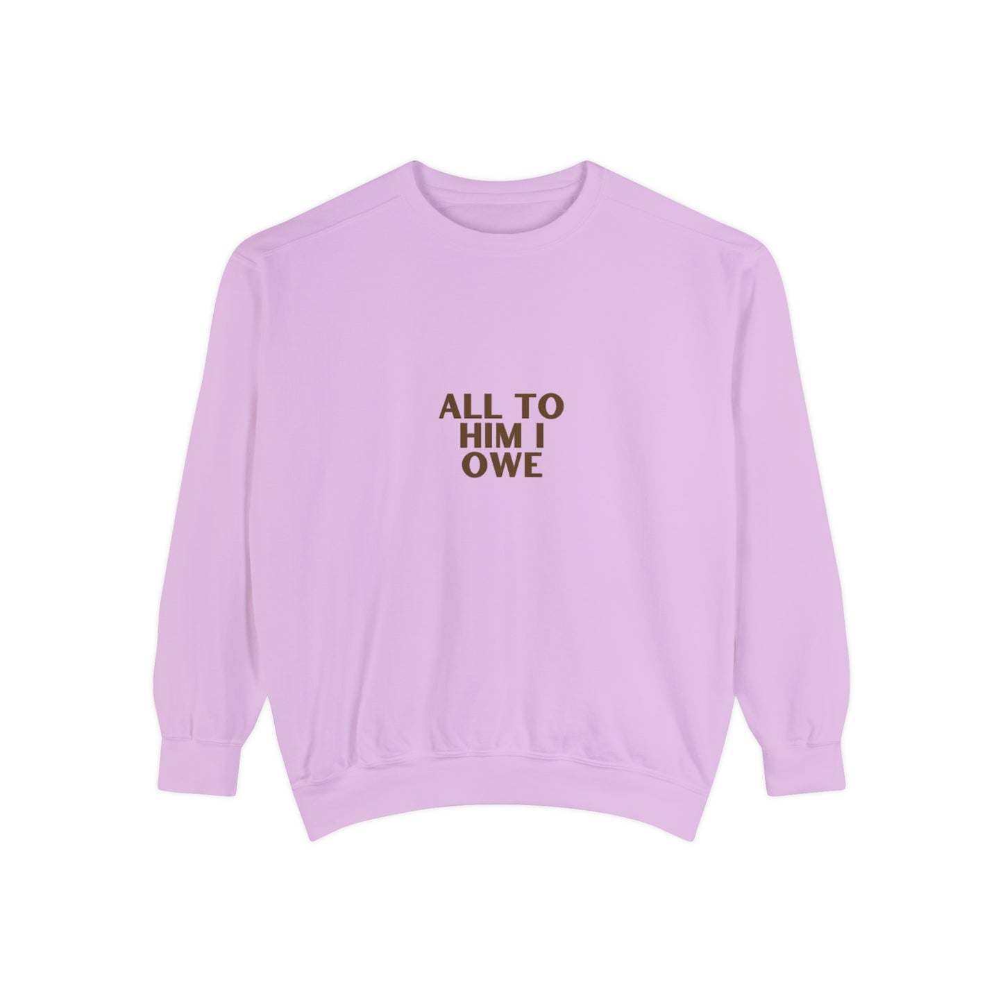 “All to Him I Owe” Sweatshirt