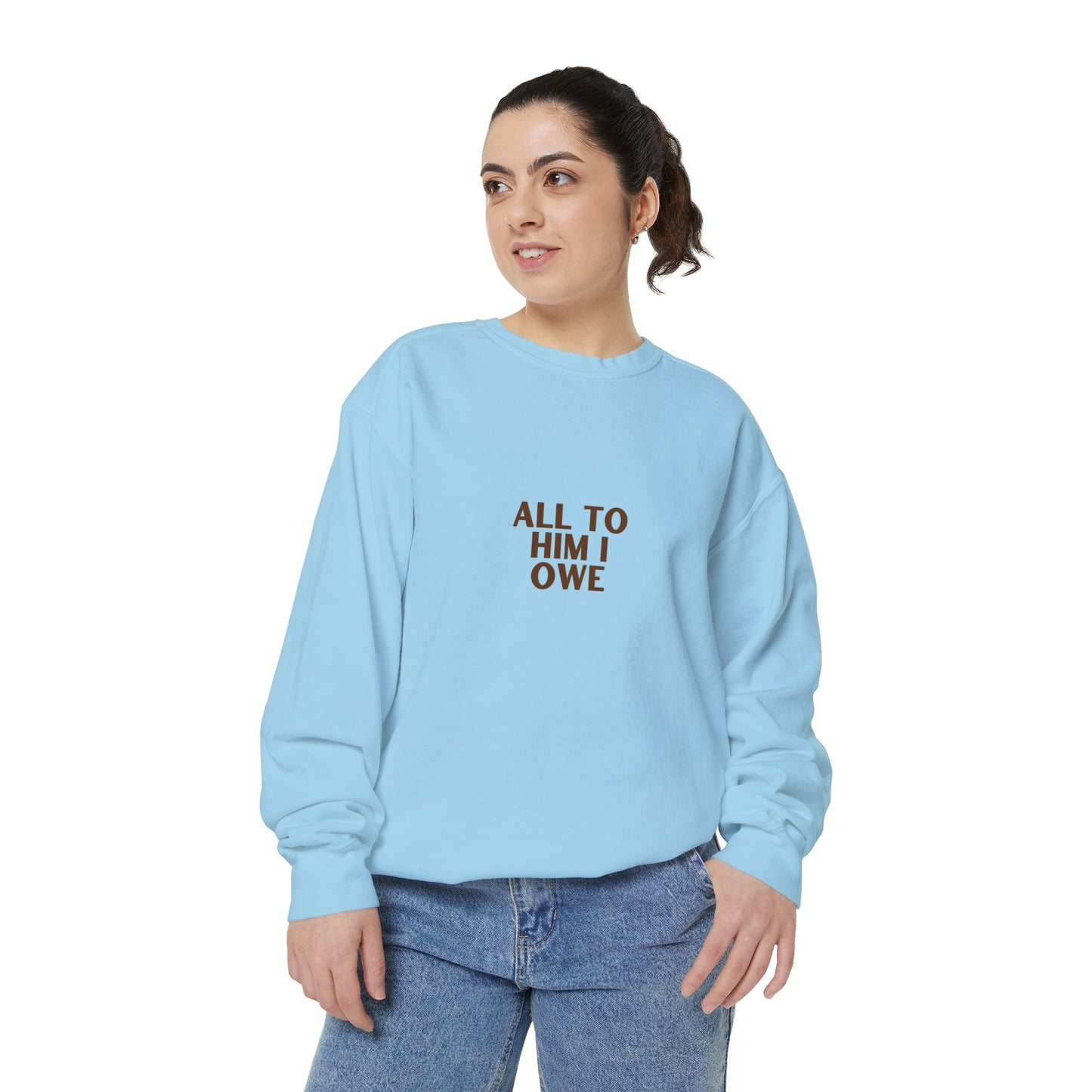 “All to Him I Owe” Sweatshirt