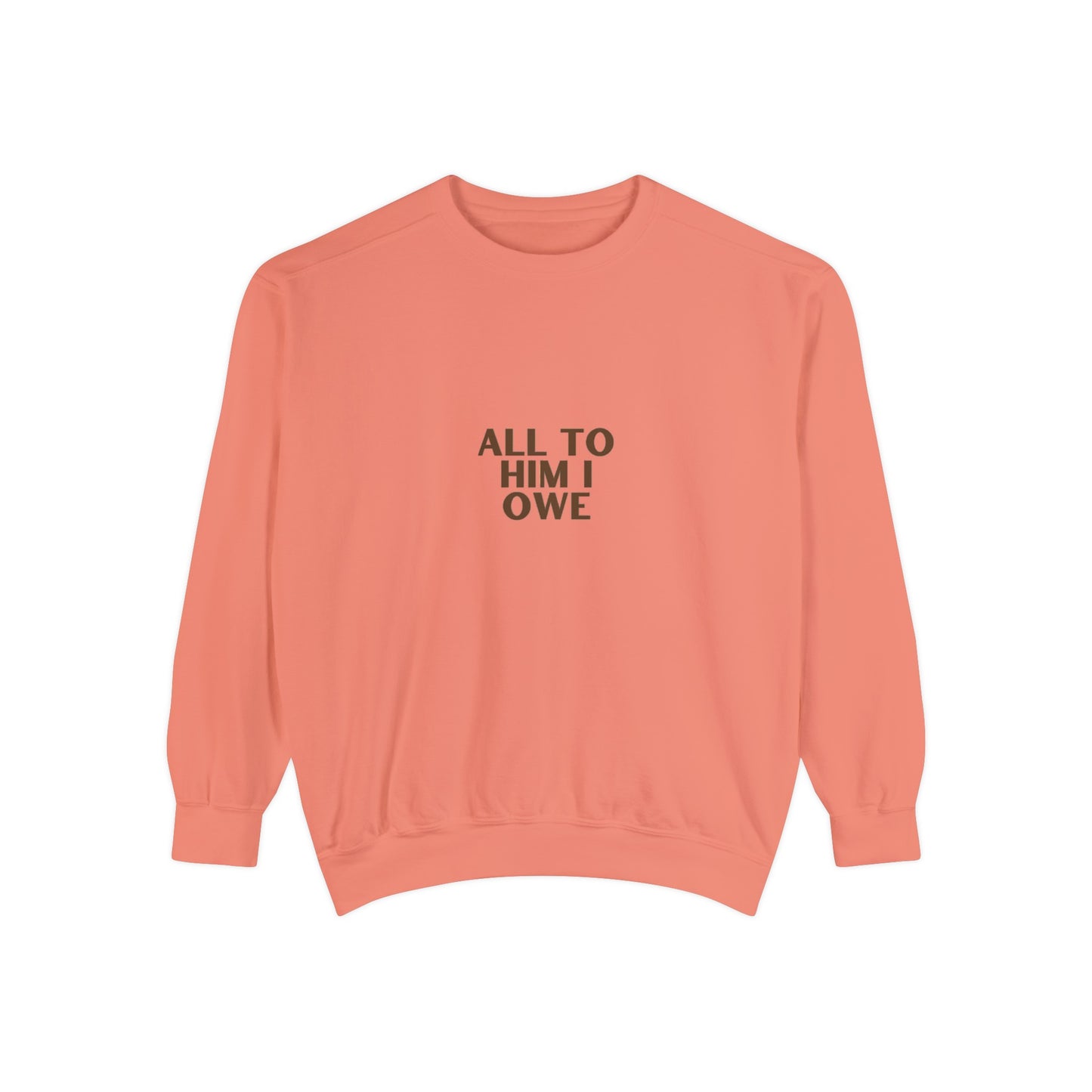 “All to Him I Owe” Sweatshirt