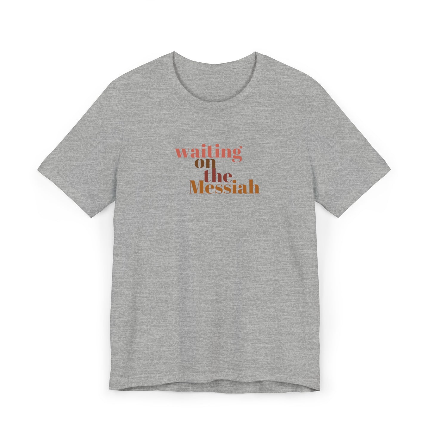 Waiting on the Messiah T-Shirt