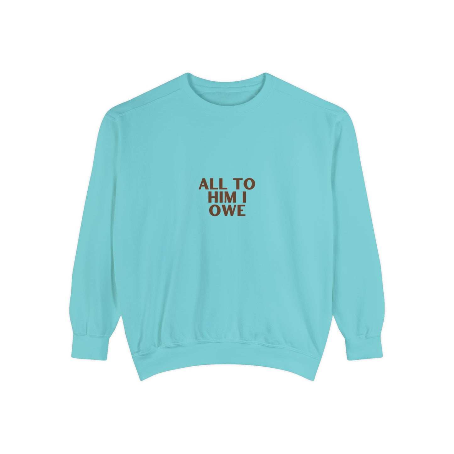 “All to Him I Owe” Sweatshirt