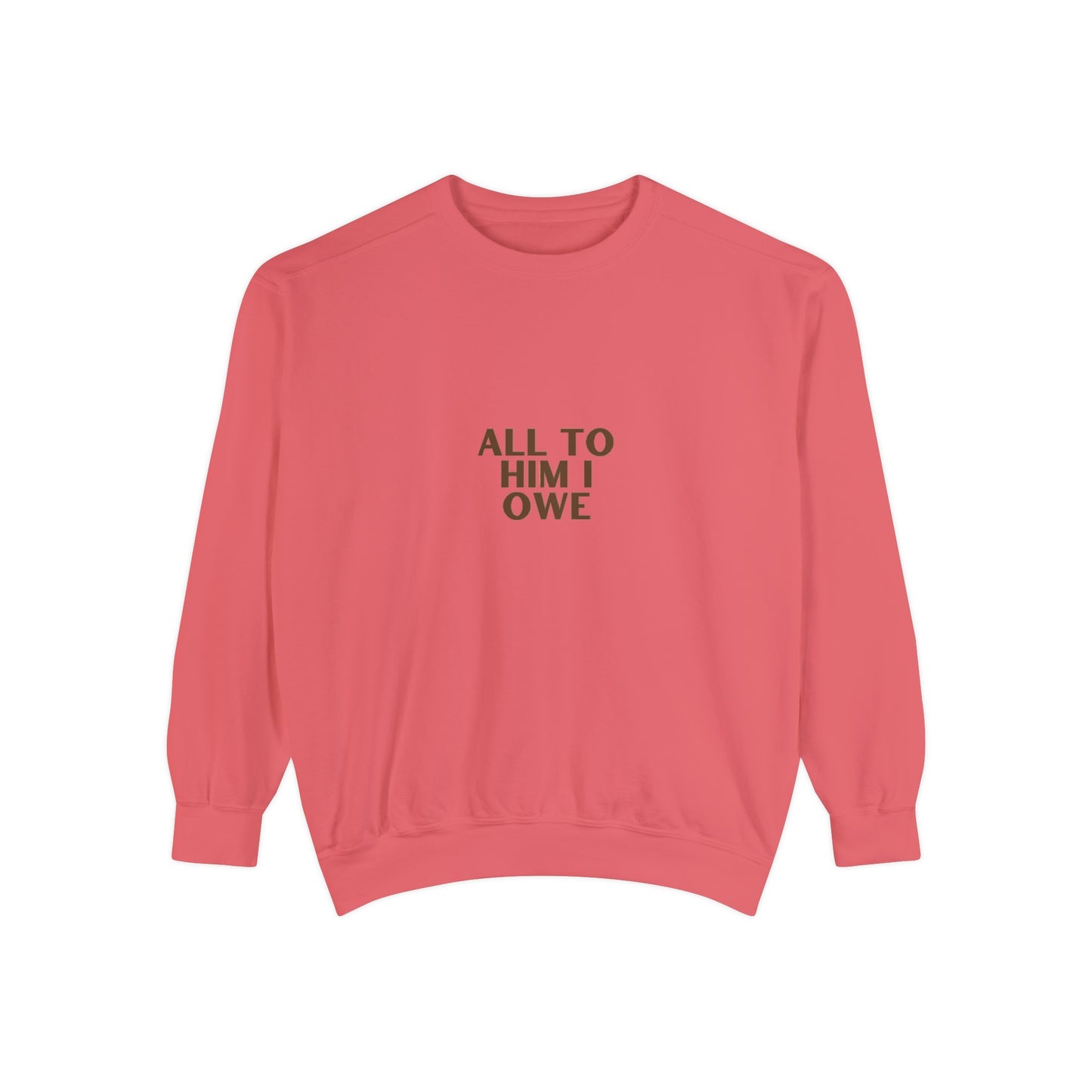 “All to Him I Owe” Sweatshirt