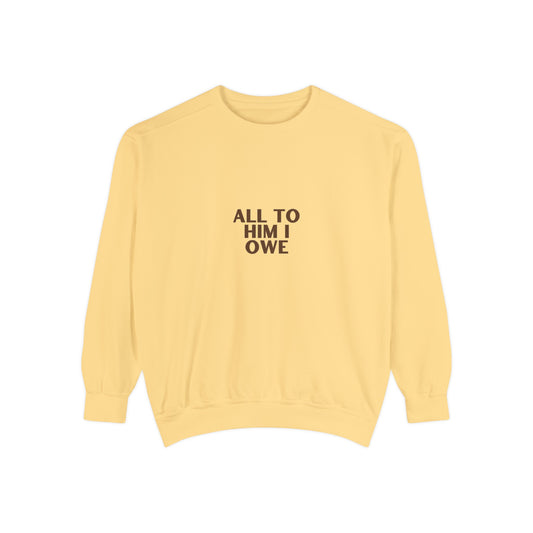 “All to Him I Owe” Sweatshirt