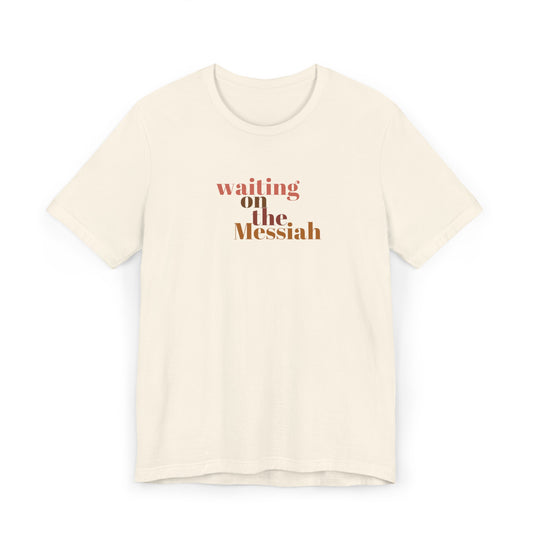 Waiting on the Messiah T-Shirt