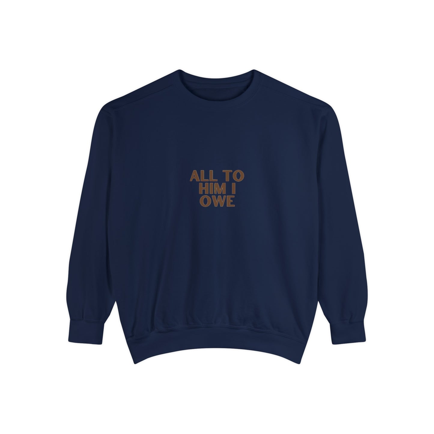 “All to Him I Owe” Sweatshirt