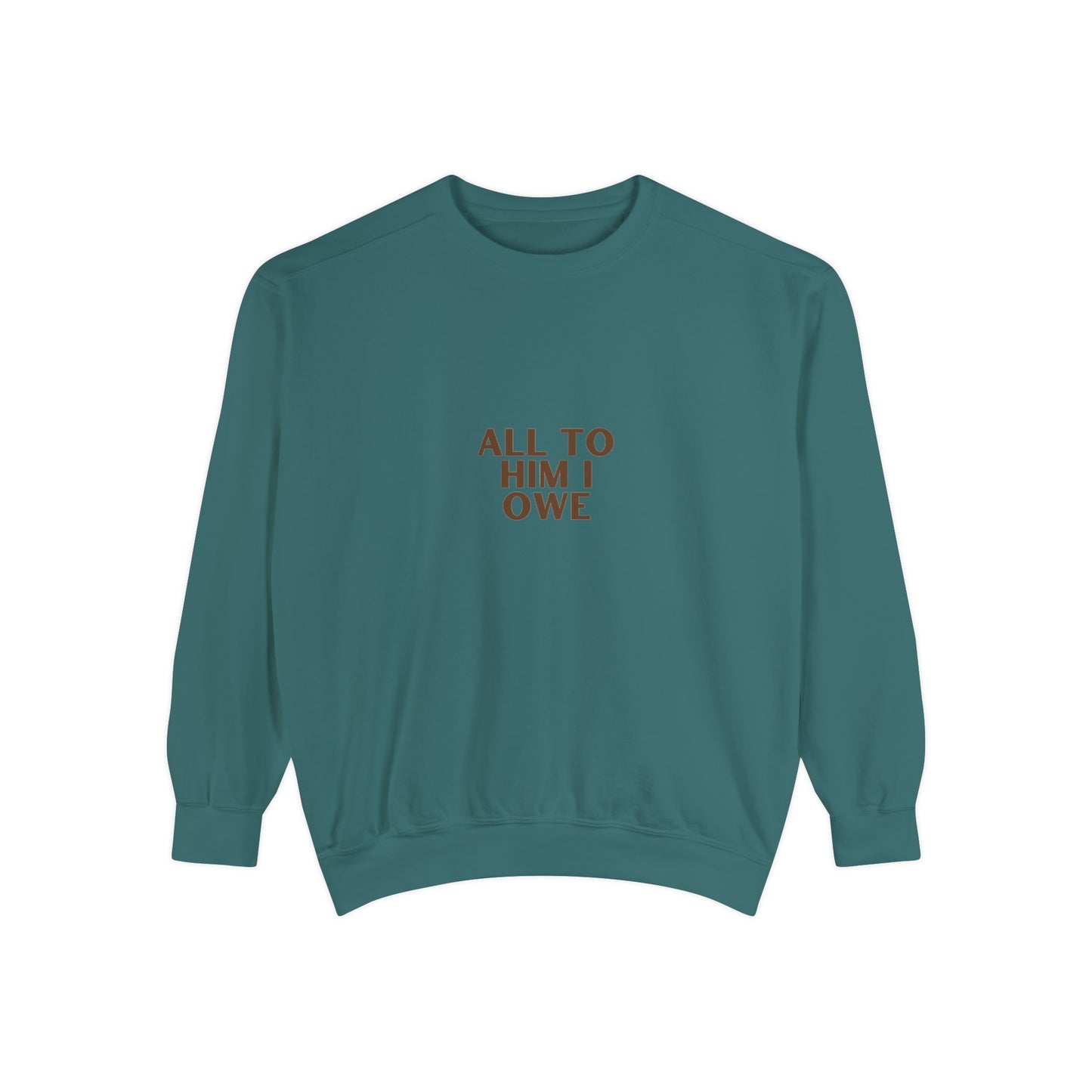 “All to Him I Owe” Sweatshirt